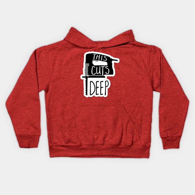 This cuts deep - funny woodworking jigsaw pun Kids Hoodie by Shana Russell